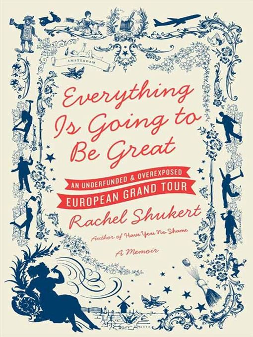 Title details for Everything Is Going to Be Great by Rachel Shukert - Wait list